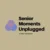 Senior Moments Unplugged